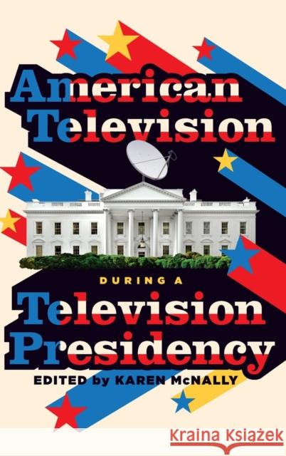 American Television During a Television Presidency Karen McNally Michael Mario Albrecht Hannah Andrews 9780814349366 Wayne State University Press - książka