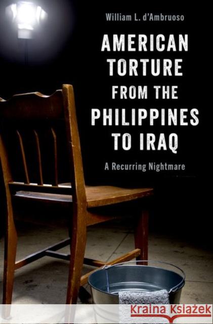 American Torture from the Philippines to Iraq: A Recurring Nightmare William L. (Stanton Nuclear Security Fellow, Stanton Nuclear Security Fellow, Harvard University's Kennedy School of Gov 9780197570326 Oxford University Press Inc - książka