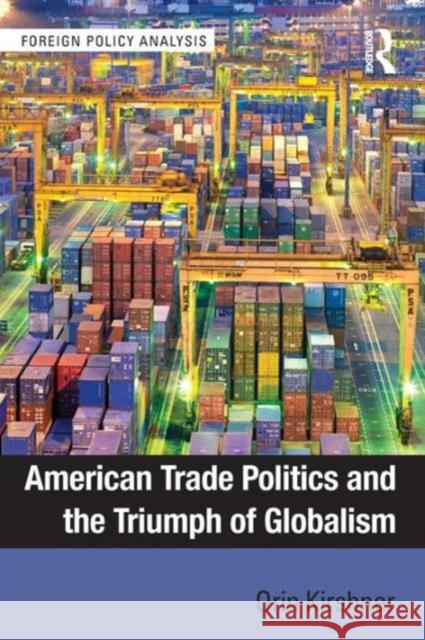 American Trade Politics and the Triumph of Globalism Orin Kirshner 9780415742870 Routledge - książka