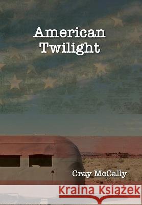 American Twilight Cray McCally   9798822907324 Palmetto Publishing - książka