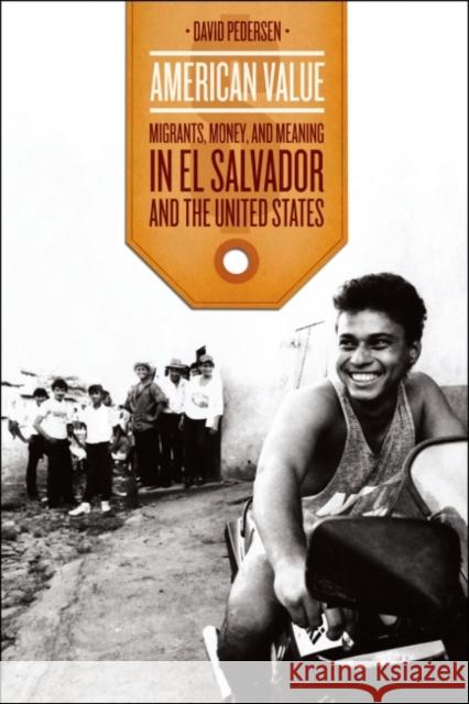 American Value: Migrants, Money, and Meaning in El Salvador and the United States Pedersen, David 9780226653402  - książka