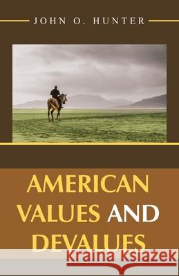 American Values and Devalues John O. Hunter 9781663235527 iUniverse - książka