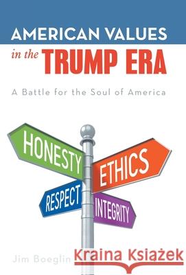 American Values in the Trump Era: A Battle for the Soul of America Jim Boeglin 9781480883482 Archway Publishing - książka