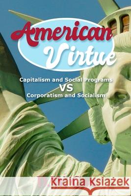 American Virtue: Capitalism and Social Programs vs Corporatism and Socialism D. W. Cox 9781646103522 Rosedog Books - książka