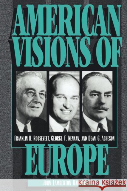 American Visions of Europe: Franklin D. Roosevelt, George F. Kennan, and Dean G. Acheson Harper, John Lamberton 9780521566285 Cambridge University Press - książka