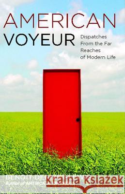 American Voyeur: Dispatches from the Far Reaches of Modern Life Benoit Denizet-Lewis 9781416539155 Simon & Schuster - książka