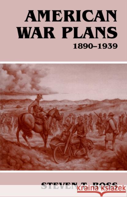 American War Plans, 1890-1939 Steven T. Ross 9780714682709 Routledge - książka