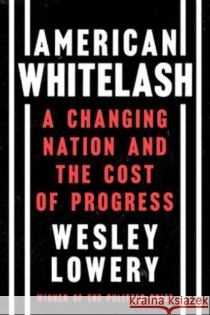 American Whitelash: A Changing Nation and the Cost of Progress Wesley Lowery 9780358393269 HarperCollins - książka