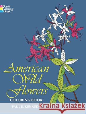 American Wild Flowers Coloring Book Paul E. Kennedy 9780486200958 Dover Publications - książka