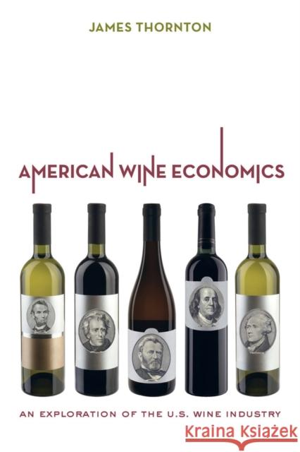 American Wine Economics: An Exploration of the U.S. Wine Industry Thornton, James 9780520276499  - książka