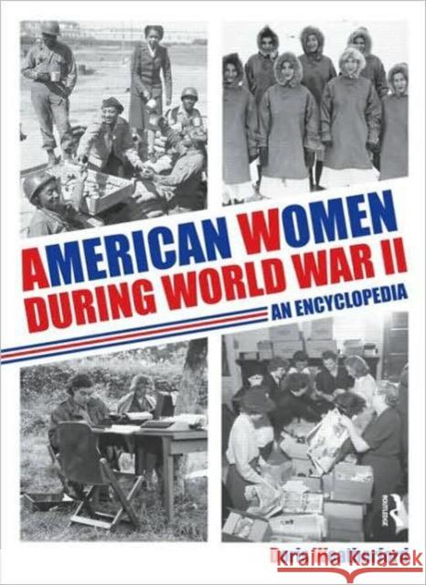 American Women During World War II: An Encyclopedia Weatherford, Doris 9780415994750 Routledge - książka