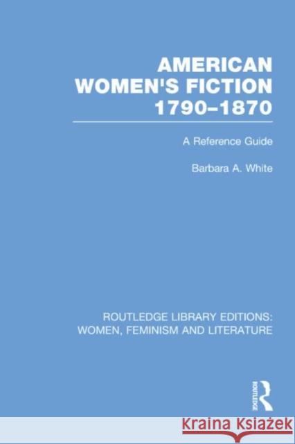 American Women's Fiction, 1790-1870: A Reference Guide White, Barbara a. 9780415752404 Routledge - książka