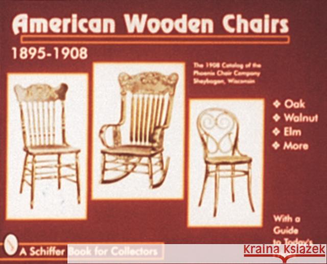 American Wooden Chairs: 1895-1910 Schiffer Publishing Ltd 9780764303746 Schiffer Publishing - książka