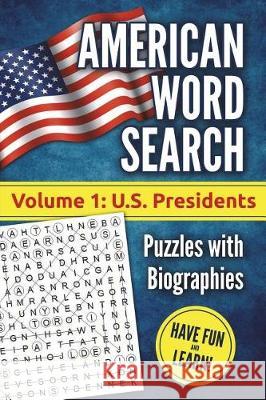 American Word Search, Volume 1: U.S. Presidents: Puzzles with Biographies Akili Kumasi 9781722974398 Createspace Independent Publishing Platform - książka