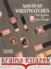 American Wristwatches: Five Decades of Style and Design Edward Faber Stewart Unger 9780764301711 Schiffer Publishing