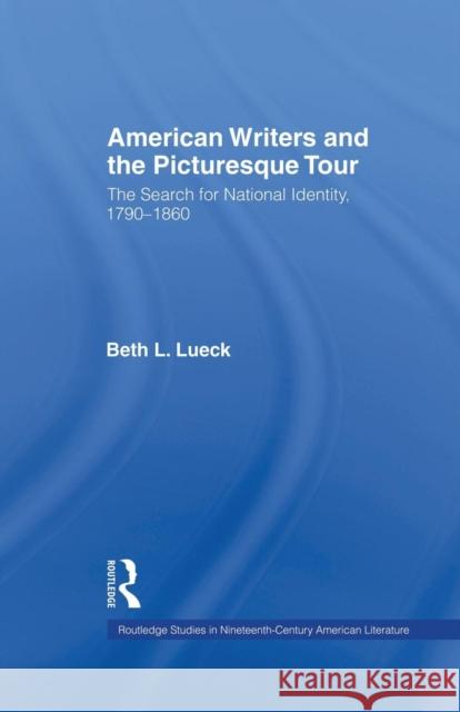 American Writers and the Picturesque Tour: The Search for National Identity, 1790-1860 Lueck 9781138864313 Taylor & Francis Group - książka