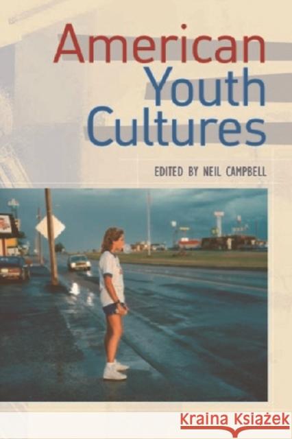 American Youth Cultures Neil Campbell 9780748619337 EDINBURGH UNIVERSITY PRESS - książka
