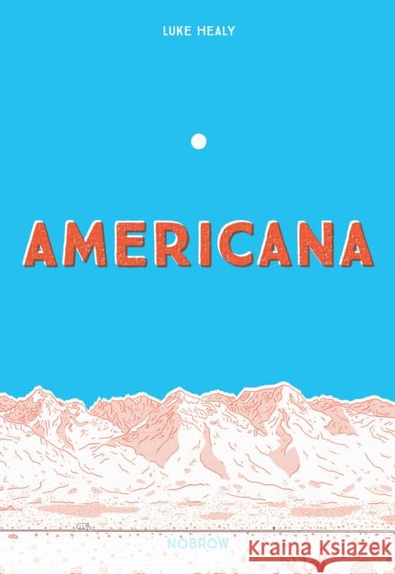 Americana (And the Act of Getting Over It.) Luke Healy 9781910620618 Nobrow Ltd - książka