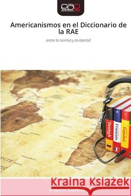 Americanismos en el Diccionario de la RAE Gualavisi, Gregorio 9786208475420 Editorial Académica Española - książka