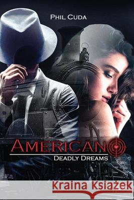 Americano: Deadly Dreams Phil Cuda 9781736228012 Proisle Publishing Service - książka