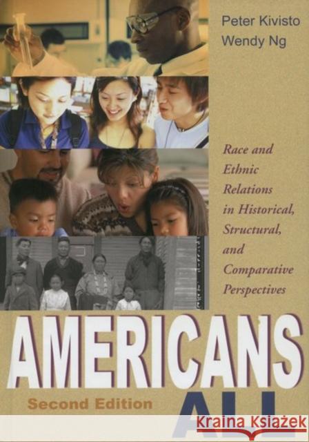 Americans All: Race and Ethnic Relations in Historical, Structural, and Comparative Perspectives Peter Kivisto Wendy Ng 9780195330533 Oxford University Press, USA - książka
