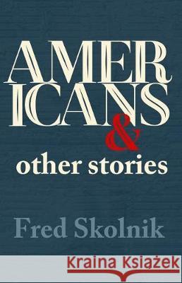 Americans and Other Stories Fred Skolnik 9781944388270 Fomite - książka