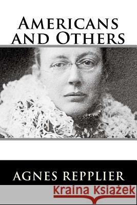 Americans and Others Agnes Repplier 9781982084882 Createspace Independent Publishing Platform - książka