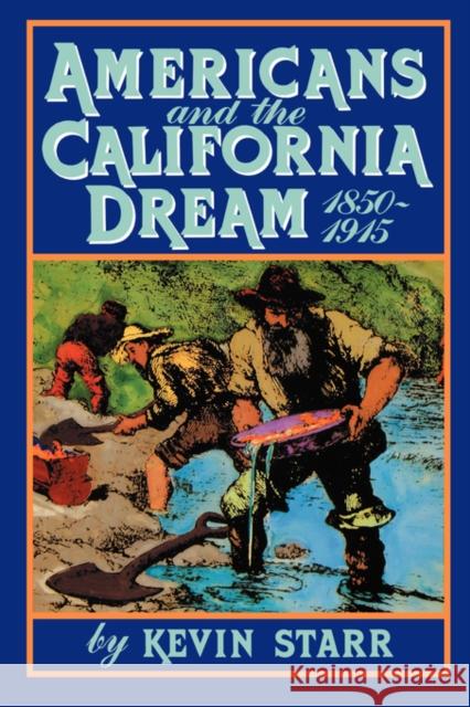 Americans and the California Dream, 1850-1915 Kevin Starr 9780195042337 Oxford University Press - książka