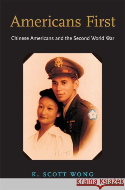 Americans First: Chinese Americans and the Second World War Wong, K. Scott 9780674016712 Harvard University Press - książka