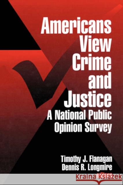 Americans View Crime and Justice: A National Public Opinion Survey Flanagan, Timothy J. 9780761903413 Sage Publications - książka