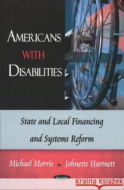 Americans with Disabilities: State & Local Financing & Systems Reform Michael Morris, Johnette Hartnett 9781606923344 Nova Science Publishers Inc - książka