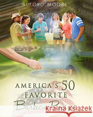 America's 50 Favorite Barbecue Recipes Buford Moore 9781508745419 Createspace - książka