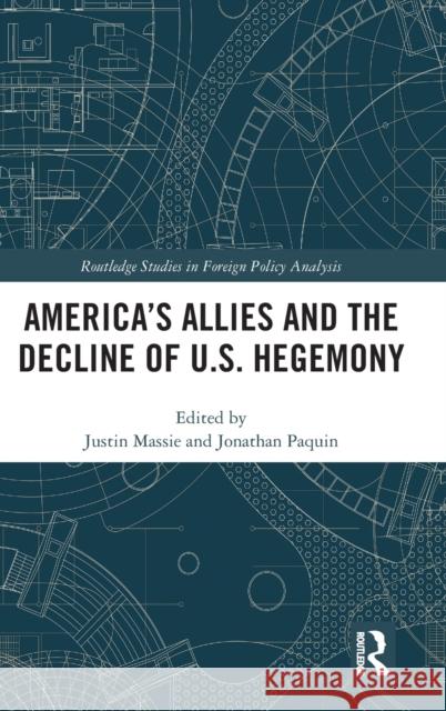America's Allies and the Decline of US Hegemony Massie, Justin 9780367201982 Routledge - książka