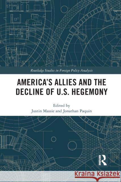 America's Allies and the Decline of Us Hegemony Justin Massie Jonathan Paquin 9781032086989 Routledge - książka