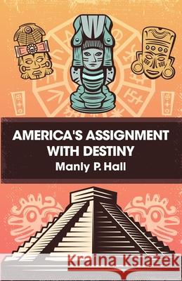 America's Assignment with Destiny Manly P Hall 9781639230730 Lushena Books - książka