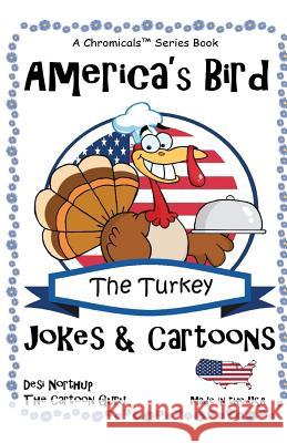 America's Bird - The Turkey: Jokes & Cartons in Black and White Desi Northup 9781532846571 Createspace Independent Publishing Platform - książka