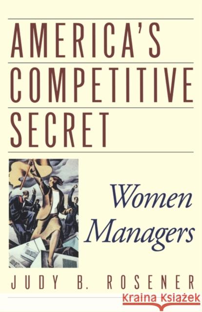 America's Competitive Secret: Women Managers Rosener, Judy B. 9780195119145 Oxford University Press - książka