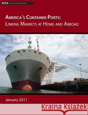 America's Container Ports: Linking Markets at Home and Abroad U. S. Department of Transportation 9781480192089 Createspace - książka