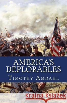 America's Deplorables MR Timothy John Amdahl 9781985132450 Createspace Independent Publishing Platform - książka