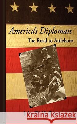 America's Diplomats: The Road To Attleboro Huffman, John W. 9781453645697 Createspace - książka