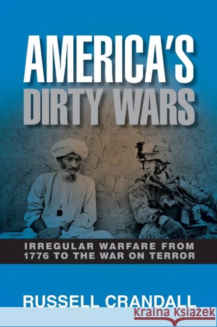 America's Dirty Wars: Irregular Warfare from 1776 to the War on Terror Crandall, Russell 9780521176620 CAMBRIDGE UNIVERSITY PRESS - książka
