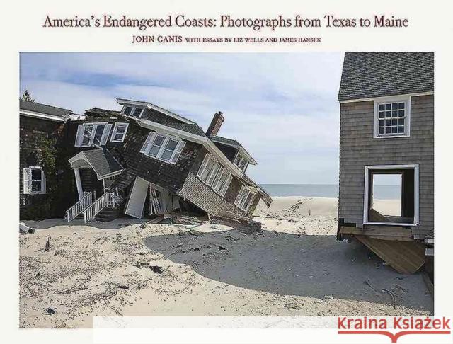 America's Endangered Coasts: Photographs from Texas to Maine John Ganis 9781938086434 George F Thompson Publishing - książka