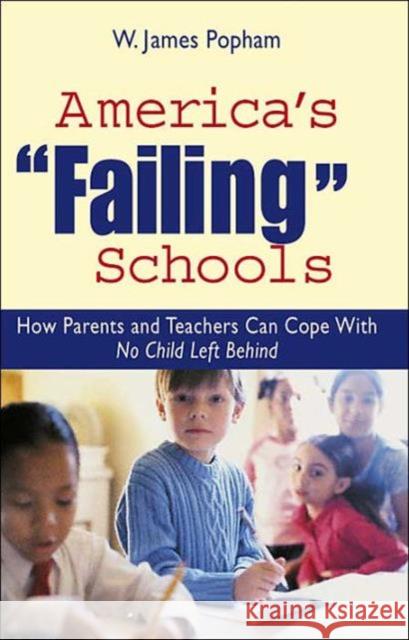 America's Failing Schools: How Parents and Teachers Can Cope with No Child Left Behind Popham, W. James 9780415949477 Falmer Press - książka