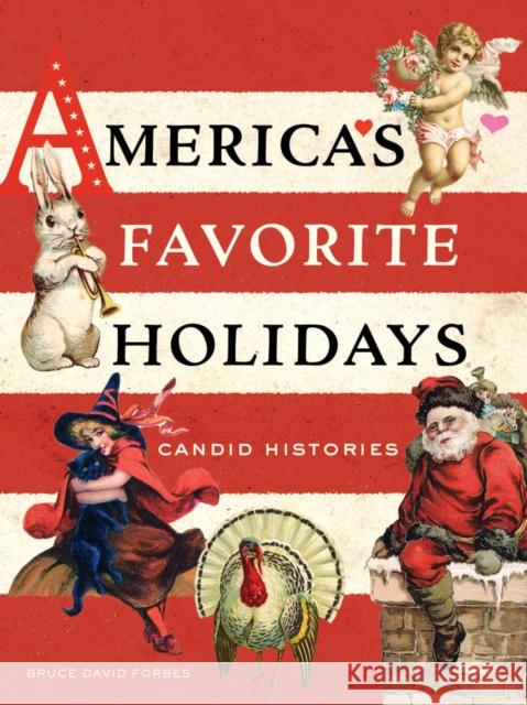 America's Favorite Holidays: Candid Histories Bruce David Forbes 9780520284722 University of California Press - książka