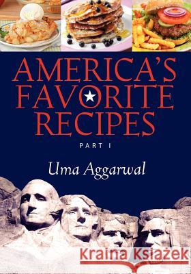 America's Favorite Recipes: Part I Aggarwal, Uma 9781432789701 Outskirts Press - książka