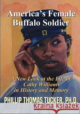 America's Female Buffalo Soldier Tucker, Phillip Thomas 9781387034260 Lulu.com - książka