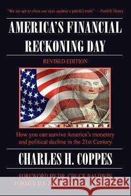 America's Financial Reckoning Day: How You Can Survive America's Monetary and Political Decline in the 21st Century MR Charles H. Coppes 9781461188926 Createspace - książka