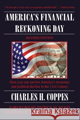 America's Financial Reckoning Day: How you can survive America's monetary and political decline in the 21st Century Coppes, Charles H. 9781717081391 Createspace Independent Publishing Platform - książka