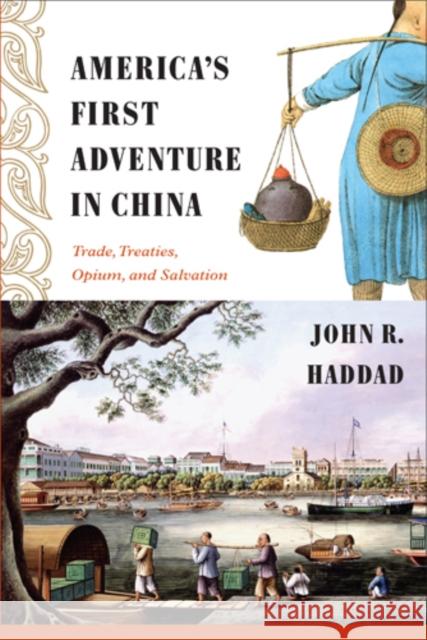 America's First Adventure in China: Trade, Treaties, Opium, and Salvation Haddad, John R. 9781439906897  - książka