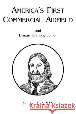 America's First Commercial Airfield R. A. Land 9781425702953 XLIBRIS CORPORATION - książka